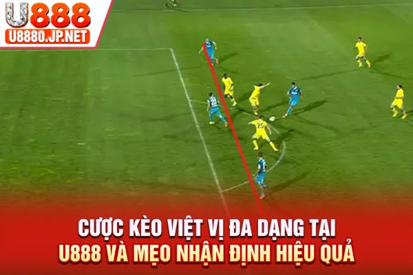 Cược Kèo Việt Vị Đa Dạng Tại U888 Và Mẹo Nhận Định Hiệu Quả